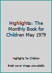 Unknown Binding Highlights: The Monthly Book for Children May 1979 Book