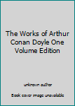 Unknown Binding The Works of Arthur Conan Doyle One Volume Edition Book