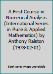 Hardcover A First Course in Numerical Analysis (International Series in Pure & Applied Mathematics) by Anthony Ralston (1978-02-01) Book