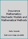 Hardcover Insurance Mathematics: Stochastic Models and Mathematical Methods Book