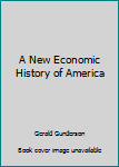 Paperback A New Economic History of America Book