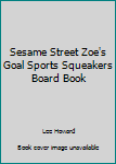 Board book Sesame Street Zoe's Goal Sports Squeakers Board Book