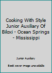 Unknown Binding Cooking With Style Junior Auxiliary Of Biloxi - Ocean Springs - Mississippi Book