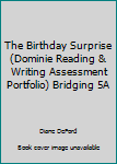 Paperback The Birthday Surprise (Dominie Reading & Writing Assessment Portfolio) Bridging 5A Book