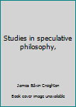 Unknown Binding Studies in speculative philosophy, Book