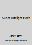 Hardcover Super Intellgnt Mach Book
