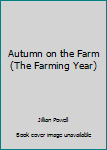 Hardcover Autumn on the Farm (The Farming Year) Book