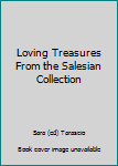 Hardcover Loving Treasures From the Salesian Collection Book