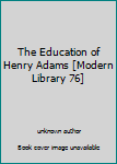 Unknown Binding The Education of Henry Adams [Modern Library 76] Book