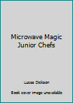 Microwave Magic Junior Chefs