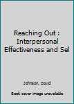 Paperback Reaching Out : Interpersonal Effectiveness and Sel Book