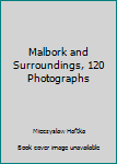 Paperback Malbork and Surroundings, 120 Photographs Book