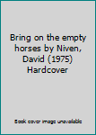 Hardcover Bring on the empty horses by Niven, David (1975) Hardcover Book