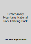 Paperback Great Smoky Mountains National Park Coloring Book