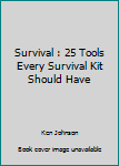 Paperback Survival : 25 Tools Every Survival Kit Should Have Book