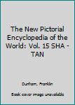 Hardcover The New Pictorial Encyclopedia of the World: Vol. 15 SHA - TAN Book