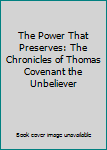 Hardcover The Power That Preserves: The Chronicles of Thomas Covenant the Unbeliever Book