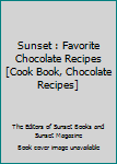 Paperback Sunset : Favorite Chocolate Recipes [Cook Book, Chocolate Recipes] Book
