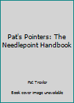 Paperback Pat's Pointers: The Needlepoint Handbook Book