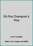 Hardcover Ski the Champion's Way Book