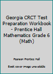 Paperback Georgia CRCT Test Preparation Workbook - Prentice Hall Mathematics Grade 6 (Math) Book