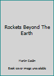 Rockets Beyond The Earth
