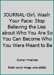 Paperback JOURNAL-Girl, Wash Your Face: Stop Believing the Lies about Who You Are So You Can Become Who You Were Meant to Be Book