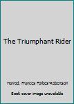 Hardcover The Triumphant Rider Book