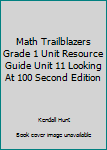 Paperback Math Trailblazers Grade 1 Unit Resource Guide Unit 11 Looking At 100 Second Edition Book