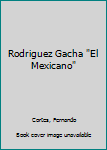 Hardcover Rodriguez Gacha "El Mexicano" [Spanish] Book