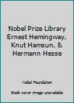 Hardcover Nobel Prize Library Ernest Hemingway, Knut Hamsun, & Hermann Hesse Book