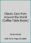Paperback Classic Cars from Around the World (Coffee Table Books) Book