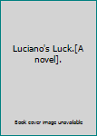 Hardcover Luciano's Luck.[A novel]. Book