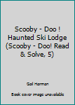 Hardcover Scooby - Doo ! Haunted Ski Lodge (Scooby - Doo! Read & Solve, 5) Book