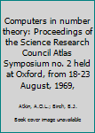Hardcover Computers in number theory: Proceedings of the Science Research Council Atlas Symposium no. 2 held at Oxford, from 18-23 August, 1969, Book