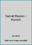 Mass Market Paperback Secret Mission : Munich Book