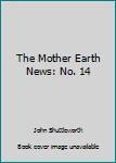 Paperback The Mother Earth News: No. 14 Book