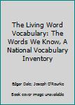 Hardcover The Living Word Vocabulary: The Words We Know, A National Vocabulary Inventory Book