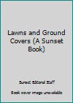 Paperback Lawns and Ground Covers (A Sunset Book) Book