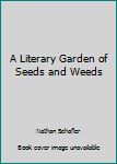 Paperback A Literary Garden of Seeds and Weeds Book
