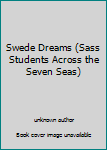 Library Binding Swede Dreams (Sass Students Across the Seven Seas) Book