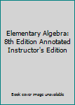 Unbound Elementary Algebra: 8th Edition Annotated Instructor's Edition Book