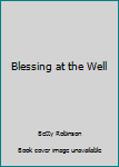 Hardcover Blessing at the Well Book