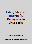 Paperback Falling Short of Heaven (A Pennywhistle Chapbook) Book