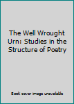 The Well Wrought Urn: Studies in the Structure of Poetry