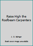 Paperback Raise High the Roofbeam Carpenters Book