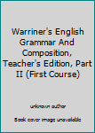 Paperback Warriner's English Grammar And Composition, Teacher's Edition, Part II (First Course) Book