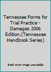 Paperback Tennessee Forms for Trial Practice - Damages 2006 Edition.(Tennessee Handbook Series) Book