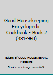 Unknown Binding Good Housekeeping Encyclopedic Cookbook - Book 2 (481-960) Book