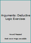 Paperback Arguments: Deductive Logic Exercises Book